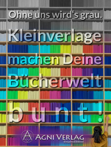 Kleinverlage machen Deine Bücherwelt bunt! - Agni Verlag